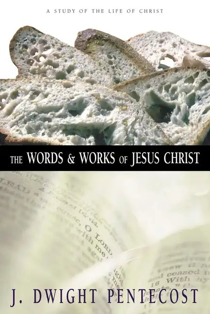 The Words and Works of Jesus Christ: A Study of the Life of Christ - Hardcover