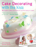 Cake Decorating with the Kids: 30 Modern Cakes and Bakes for All the Family to Make - Paperback