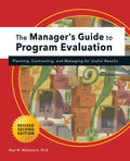 Manager's Guide to Program Evaluation: 2nd Edition: Planning, Contracting, & Managing for Useful Results - Hardcover