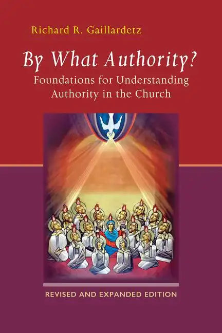 By What Authority?: Foundations for Understanding Authority in the Church - Paperback
