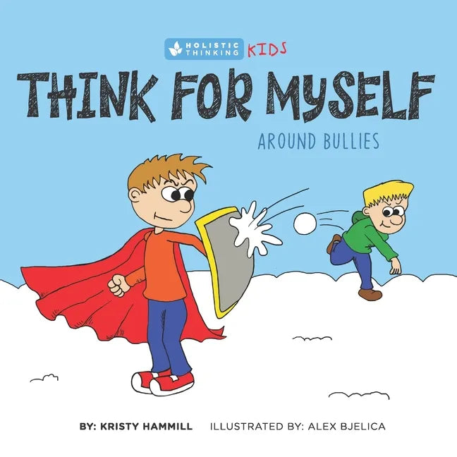 Think for Myself Around Bullies: Holistic Thinking Kids - Paperback