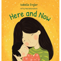 Here and Now: A singable book celebrating motherhood and promoting parent/child bonding - Hardcover