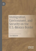 Immigration, Environment, and Security on the U.S.-Mexico Border - Paperback