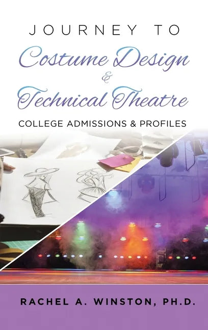 Journey to Costume Design & Technical Theatre: College Admissions & Profiles - Hardcover