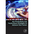 Key Productivity and Performance Strategies to Advance Your Career - Paperback