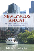 Newlyweds Afloat: Married Bliss and Mechanical Breakdowns While Living Aboard a Trawler - Paperback