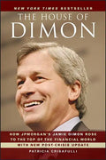 The House of Dimon: How Jpmorgan's Jamie Dimon Rose to the Top of the Financial World - Paperback