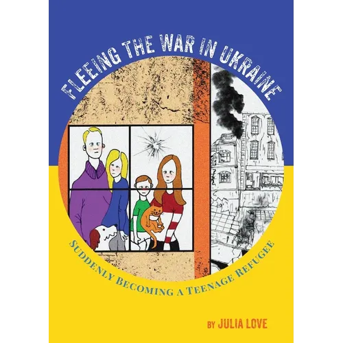 Fleeing The War In Ukraine: Suddenly Becoming A Teenage Refugee - Paperback