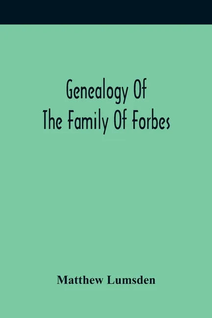 Genealogy Of The Family Of Forbes - Paperback