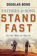 Stand Fast in the Way of Truth: Fathers and Sons Volume 1 - Paperback
