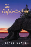 The Confederation Poets: The Founding of a Canadian Poetry, 1880 to the First World War Volume 79 - Paperback