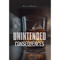 Unintended Consequences - Hardcover