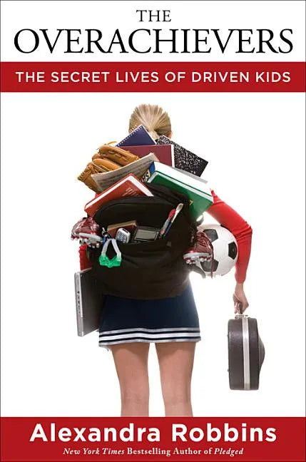 The Overachievers: The Secret Lives of Driven Kids - Hardcover