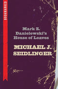 Mark Z. Danielewski's House of Leaves: Bookmarked - Paperback