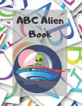 ABC Alien Book: Alphabet Handwriting Practice workbook for kids: Practice for Kids with Pen Control, Line Tracing, Letters, and More! - Paperback