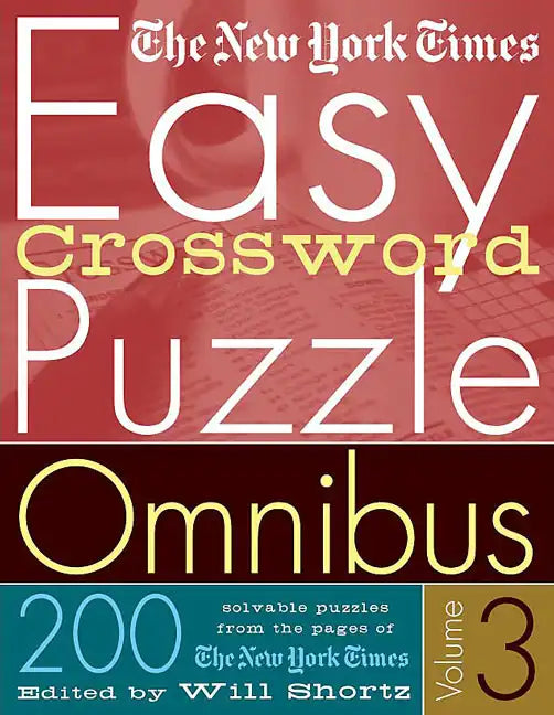 The New York Times Easy Crossword Puzzle Omnibus Volume 3: 200 Solvable Puzzles from the Pages of the New York Times - Paperback