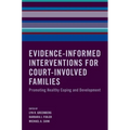 Evidence-Informed Interventions for Court-Involved Families: Promoting Healthy Coping and Development - Hardcover