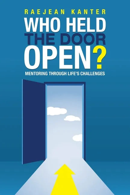 Who Held the Door Open?: Mentoring Through Life's Challenges - Paperback