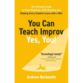 You Can Teach Improv (Yes, You!): The Ultimate Guide to Class Planning, Skill Building, and Helping Every Student Leave With a Win - Paperback