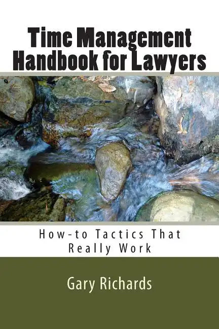 Time Management Handbook for Lawyers: How-to Tactics That Really Work - Paperback