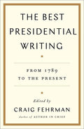 The Best Presidential Writing: From 1789 to the Present - Hardcover