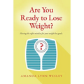 Are You Ready to Lose Weight?: Having The Right Mindset For Your Weight Loss Goals - Hardcover