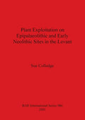 Plant Exploitation on Epipalaeolithic and Early Neolithic Sites in the Levant - Paperback