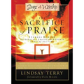The Sacrifice of Praise: Stories Behind the Greatest Praise and Worship Songs of All Time - Paperback