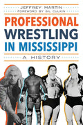 Professional Wrestling in Mississippi: A History - Paperback