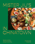 Mister Jiu's in Chinatown: Recipes and Stories from the Birthplace of Chinese American Food [A Cookbook] - Hardcover