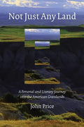Not Just Any Land: A Personal and Literary Journey Into the American Grasslands - Paperback