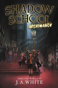 Shadow School: Archimancy - Hardcover