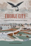 Creole City: A Chronicle of Early American New Orleans - Paperback