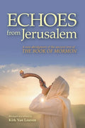 Echoes from Jerusalem: A new abridgment of the ancient text of The Book of Mormon - Paperback