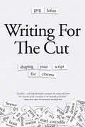 Writing for the Cut: Shaping Your Script for Cinema - Paperback