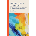 Notes from a Child Psychologist - Hardcover
