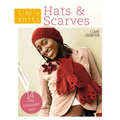 Simple Knits Hats & Scarves: 14 Easy Fashionable Knits - Paperback