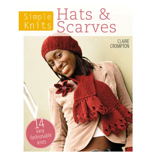 Simple Knits Hats & Scarves: 14 Easy Fashionable Knits - Paperback