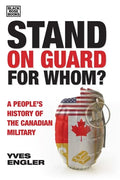 Stand on Guard for Whom?: A People's History of the Canadian Military - Paperback