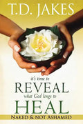 It's Time to Reveal What God Longs to Heal: Naked and Not Ashamed - Paperback