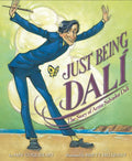 Just Being Dalí: The Story of Artist Salvador Dalí - Hardcover