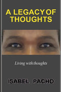 A Legacy of Thoughts: Living with thoughts - Paperback
