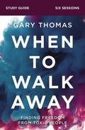 When to Walk Away Bible Study Guide: Finding Freedom from Toxic People - Paperback