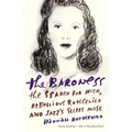 The Baroness: The Search for Nica, the Rebellious Rothschild and Jazz's Secret Muse - Paperback