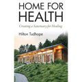 Home for Health: Creating a Sanctuary for Healing - Paperback