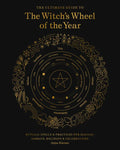 The Ultimate Guide to the Witch's Wheel of the Year: Rituals, Spells & Practices for Magical Sabbats, Holidays & Celebrations - Paperback