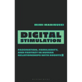 Digital Stimulation: Fascination, Familiarity, and Fantasy in Human Relationships with Robots - Hardcover