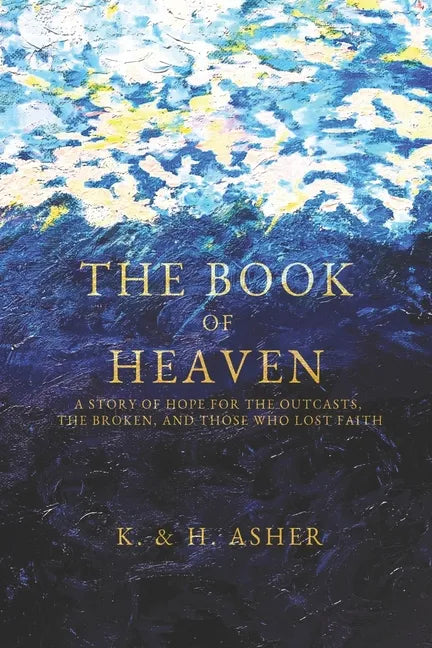 The Book of Heaven: A Story of Hope for the Outcasts, the Broken, and Those Who Lost Faith - Paperback