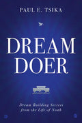 Dream-Doer: Dream Building Secrets from the Life of Noah - Hardcover