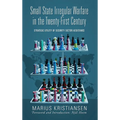 Small State Irregular Warfare in the Twenty-First Century: Strategic Utility of Security Sector Assistance - Hardcover